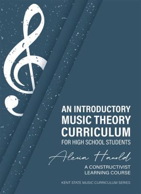 what is music theory in high school and how does it shape the future of musicians?